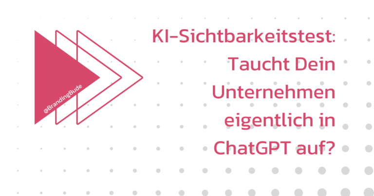 KI-Sichtbarkeitstest: Taucht Dein Unternehmen eigentlich in ChatGPT auf?
