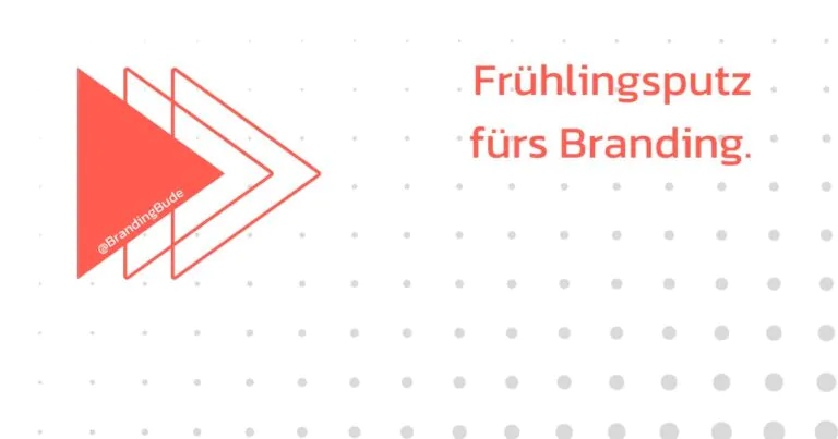 Frühlingsputz fürs Branding